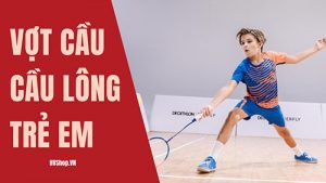 Vợt cầu lông trẻ em: Top 10 cây tốt nhất hiện nay