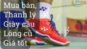 Mua bán, thanh lý giày cầu lông cũ giá tốt