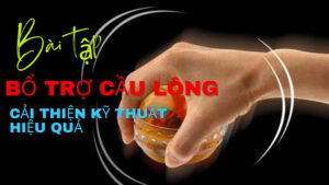 Bài tập bổ trợ cầu lông cải thiện kỹ thuật hiệu quả