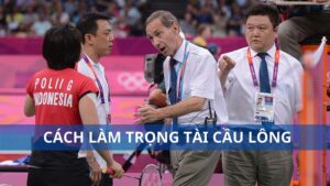 Cẩm nang cách làm trọng tài cầu lông