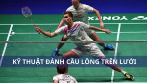 Kỹ thuật đánh cầu lông trên lưới