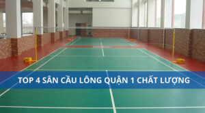 Top 4 sân cầu lông Quận 1 chất lượng tốt nhất