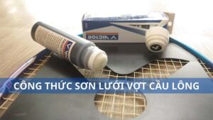 Các bước sơn lưới vợt cầu lông