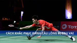 Đánh cầu lông bị đau vai có nguy hiểm không? Cách khắc phục