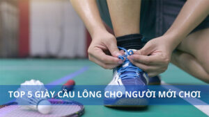 giày cầu lông cho người mới chơi