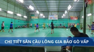 Review chi tiết sân cầu lông Gia Bảo Gò Vấp