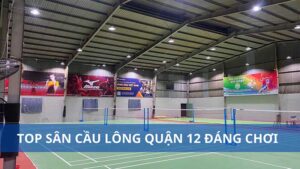 Danh sách sân cầu lông quận 12 đáng chơi, giá tốt hiện nay