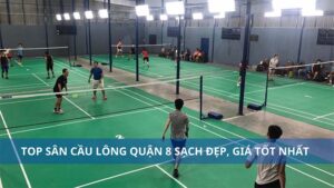 Top 5 sân cầu lông Quận 8 sạch đẹp, giá thuê rẻ
