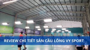 Review sân cầu lông Vy Sport, Gò Vấp