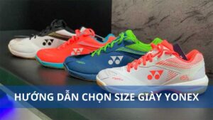 Hướng dẫn chọn size giày Yonex chính xác nhất
