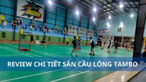 Tất tần tật về sân cầu lông Tambo