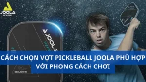 Cách chọn vợt pickleball Joola phù hợp