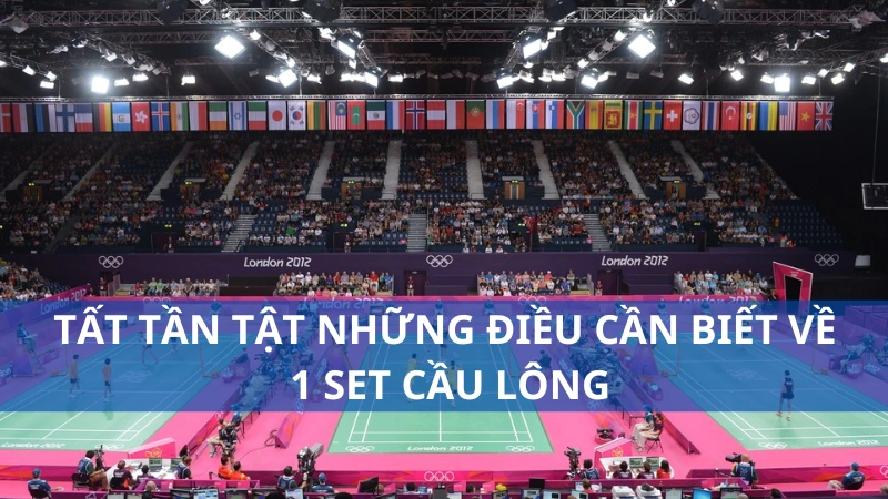 Tất tần tật những điều cần biết về 1 set cầu lông
